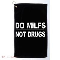 Do Milfs Not Drugs Golf Towel thumb 0
