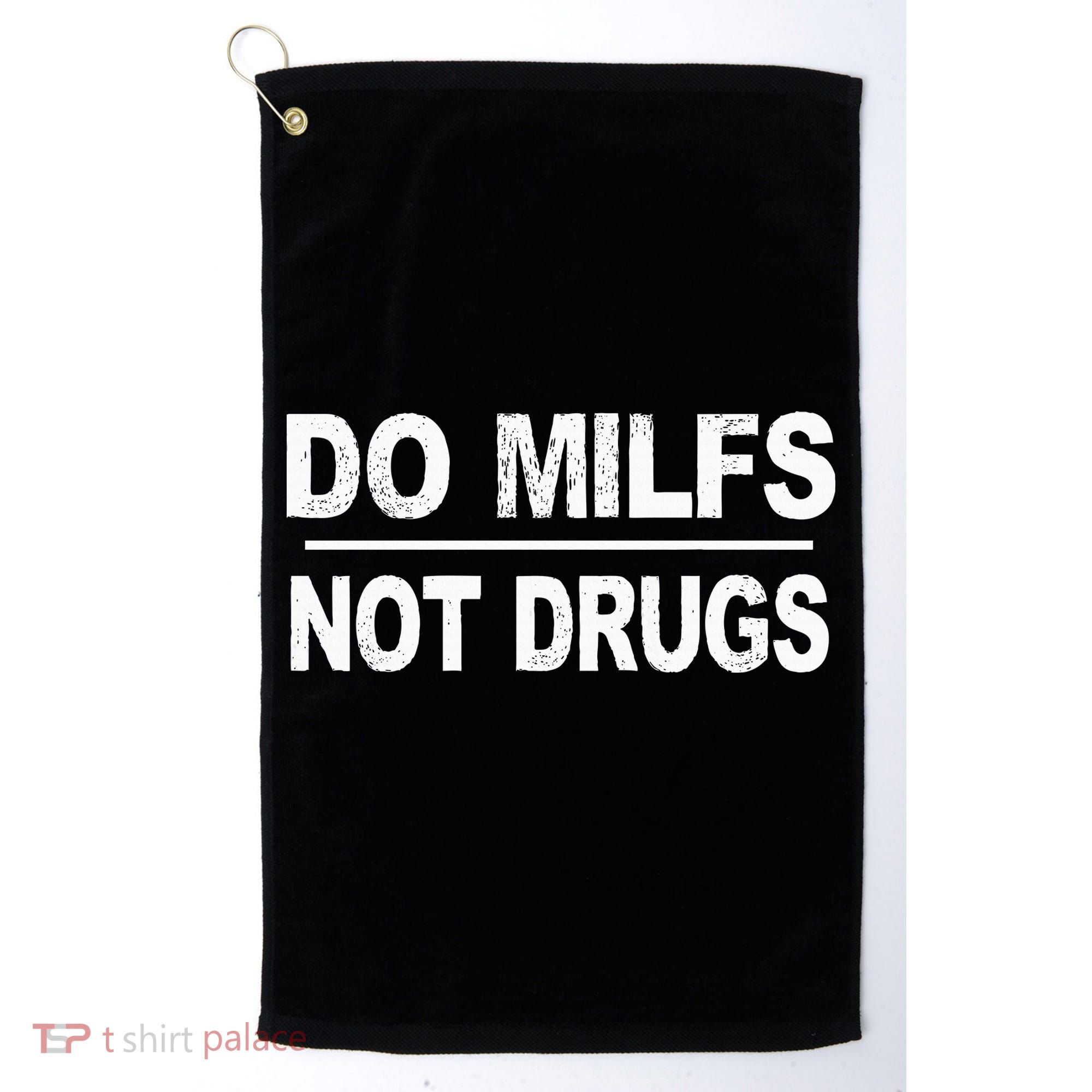 Do Milfs Not Drugs Golf Towel