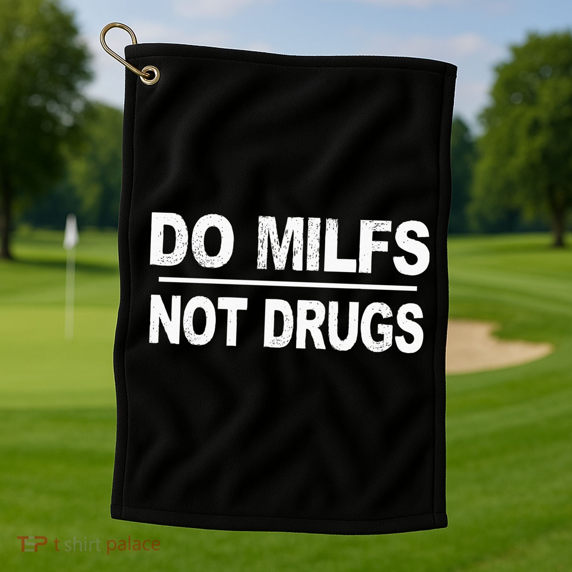 Do Milfs Not Drugs Golf Towel
