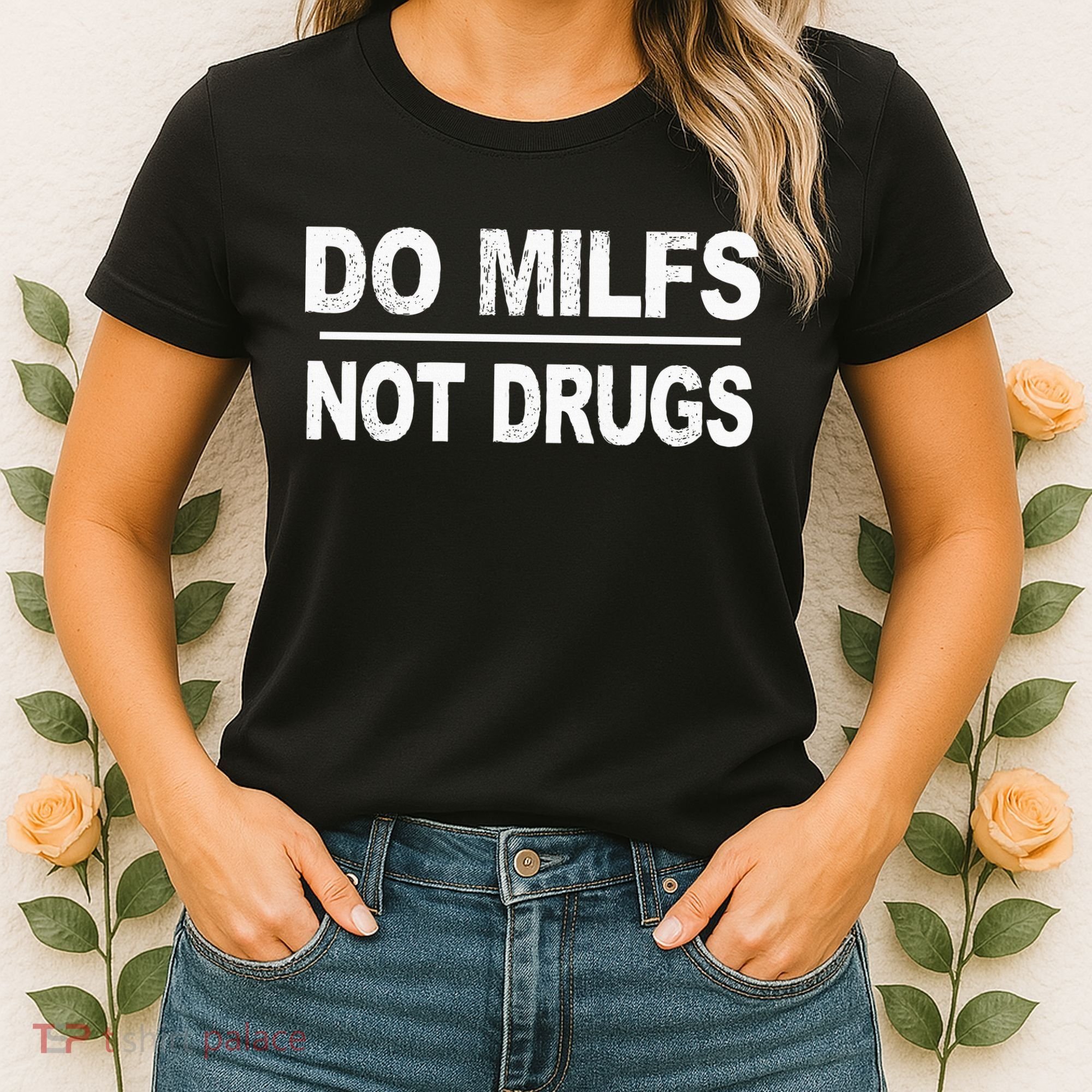 Do Milfs Not Drugs Women's T-Shirt