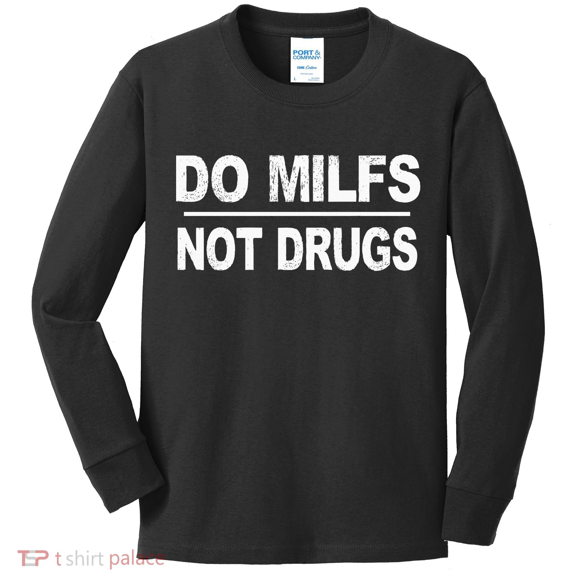 Do Milfs Not Drugs Kids Long Sleeve Shirt