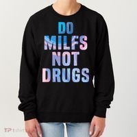 Do Milfs Not Drugs Women's Sweatshirt thumb 0