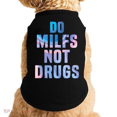 Do Milfs Not Drugs Doggie Tank