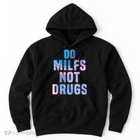 Do Milfs Not Drugs Hoodie thumb 0