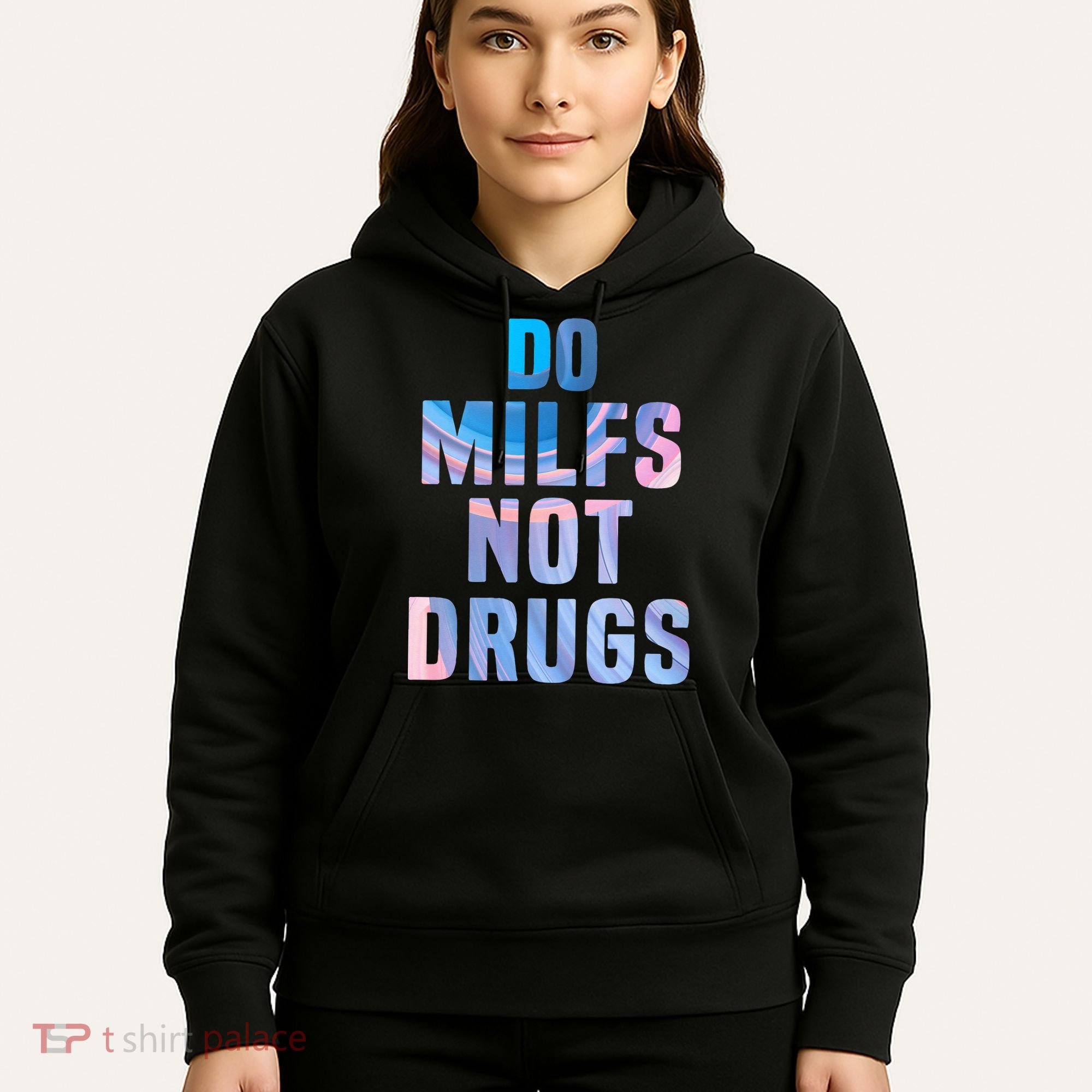 Do Milfs Not Drugs Hoodie