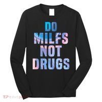 Do Milfs Not Drugs Long Sleeve Shirt thumb 0