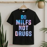 Do Milfs Not Drugs T-Shirt thumb 2