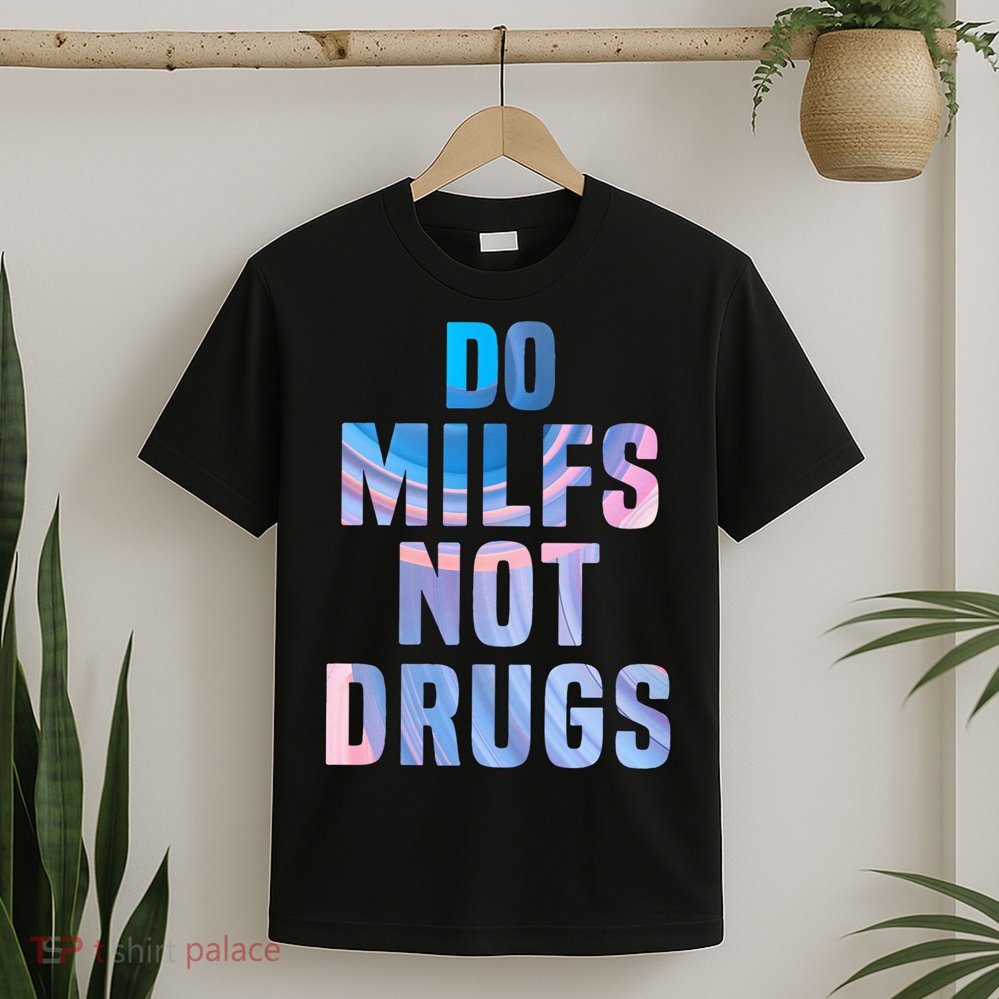Do Milfs Not Drugs T-Shirt