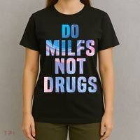 Do Milfs Not Drugs T-Shirt thumb 4