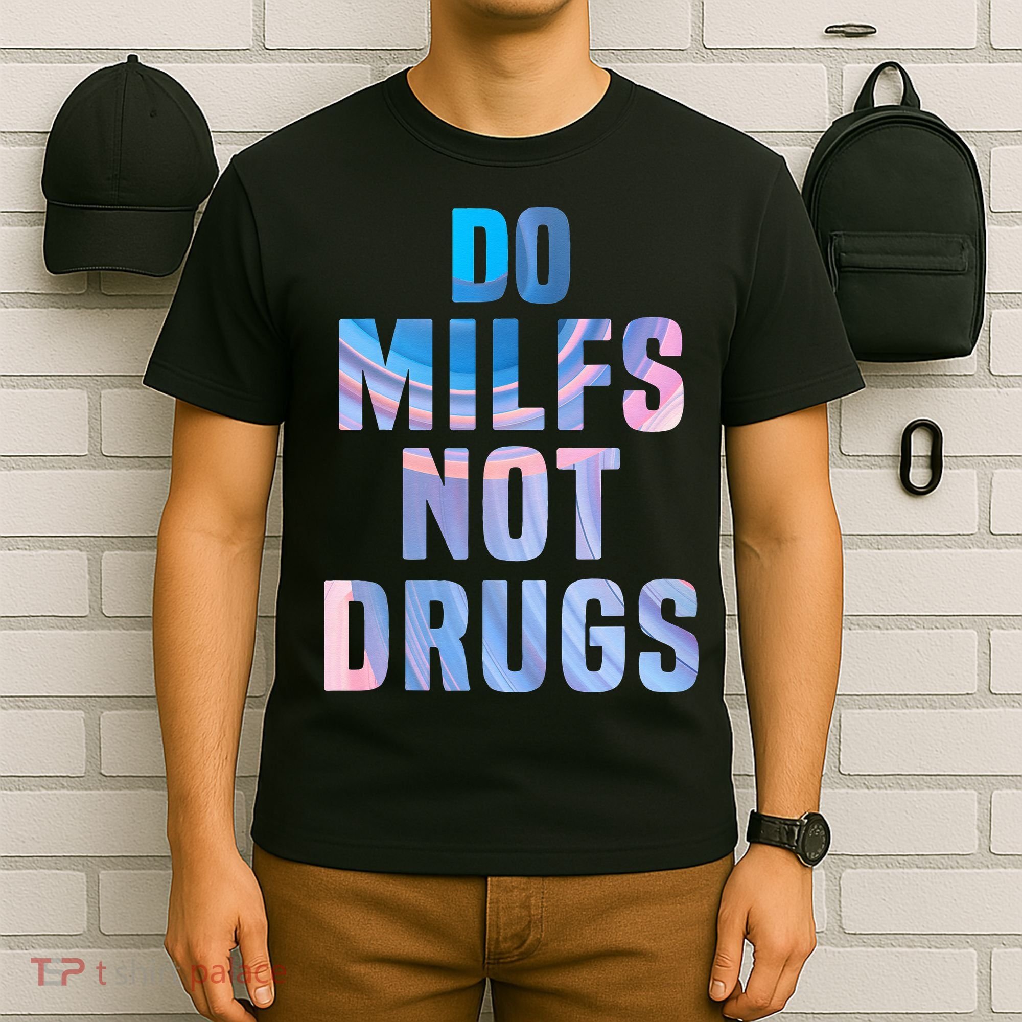 Do Milfs Not Drugs T-Shirt