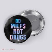 Do Milfs Not Drugs Button thumb 0