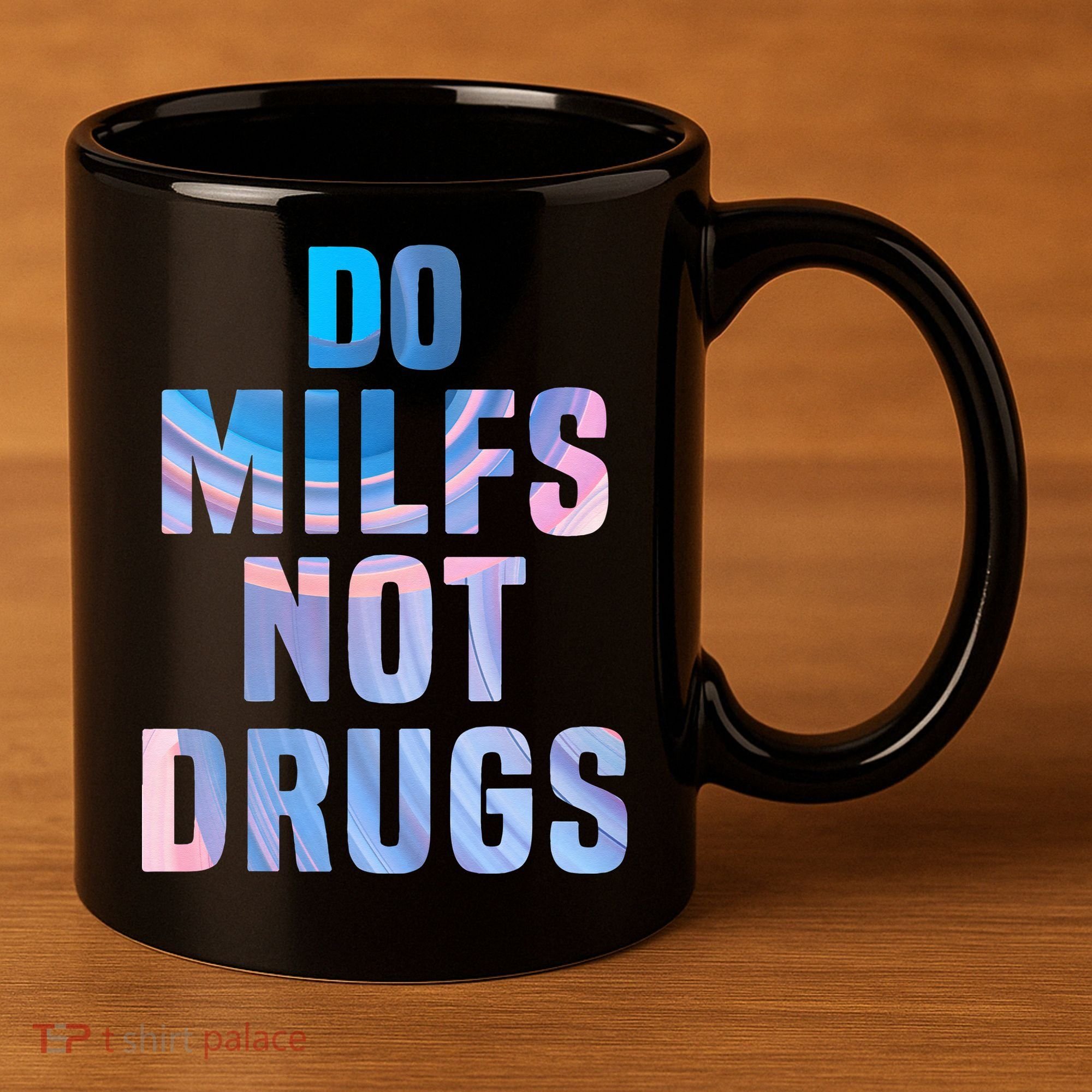Do Milfs Not Drugs 11oz C Handle Ceramic Mug