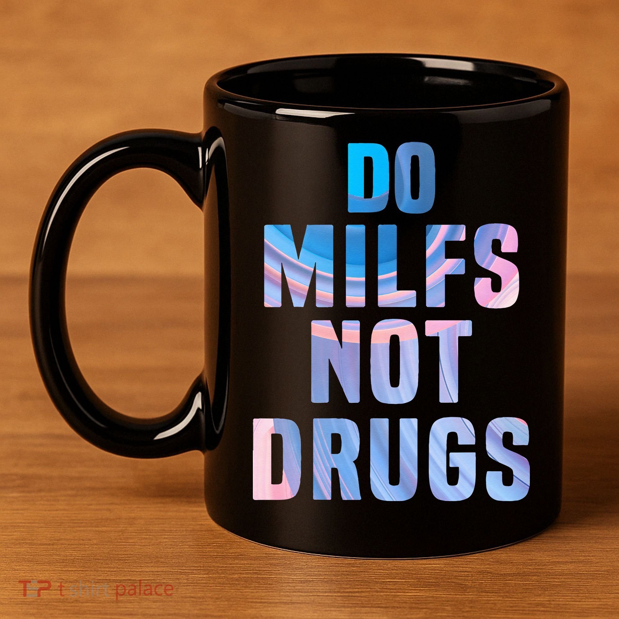 Do Milfs Not Drugs 11oz C Handle Ceramic Mug