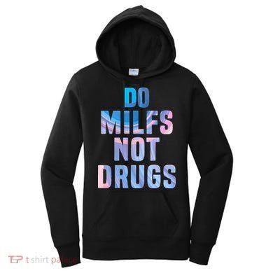 Do Milfs Not Drugs Women's Hoodie