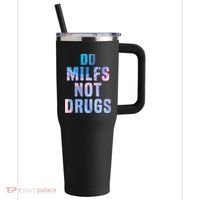 Do Milfs Not Drugs 40oz Vacuum Insulated Stainless Steel Travel Tumbler thumb 0