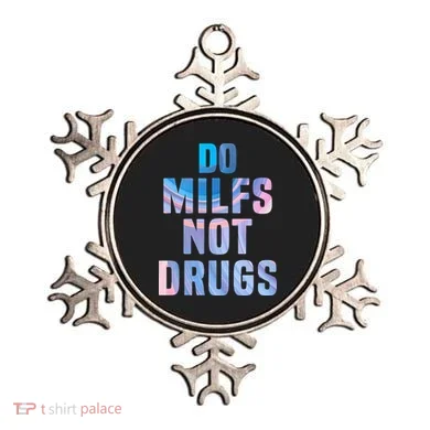 Do Milfs Not Drugs Ornament