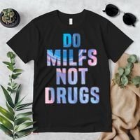 Do Milfs Not Drugs Premium T-Shirt thumb 2
