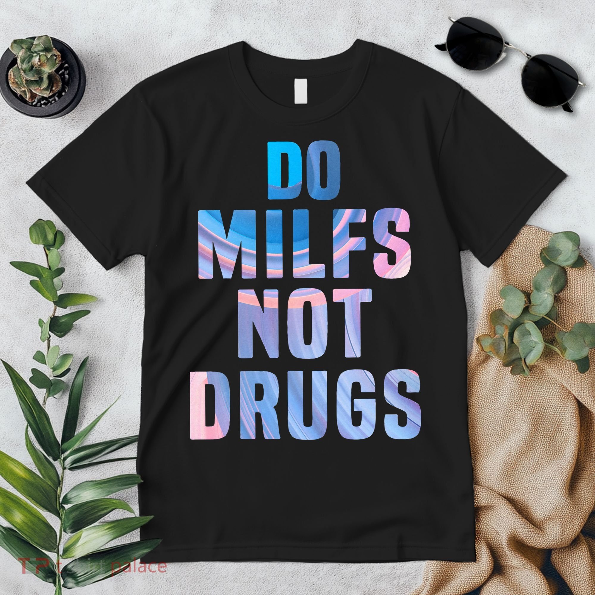 Do Milfs Not Drugs Premium T-Shirt