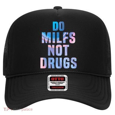 Do Milfs Not Drugs Hat