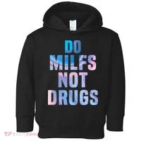 Do Milfs Not Drugs Toddler Hoodie thumb 0