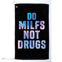 Do Milfs Not Drugs Golf Towel thumb 0