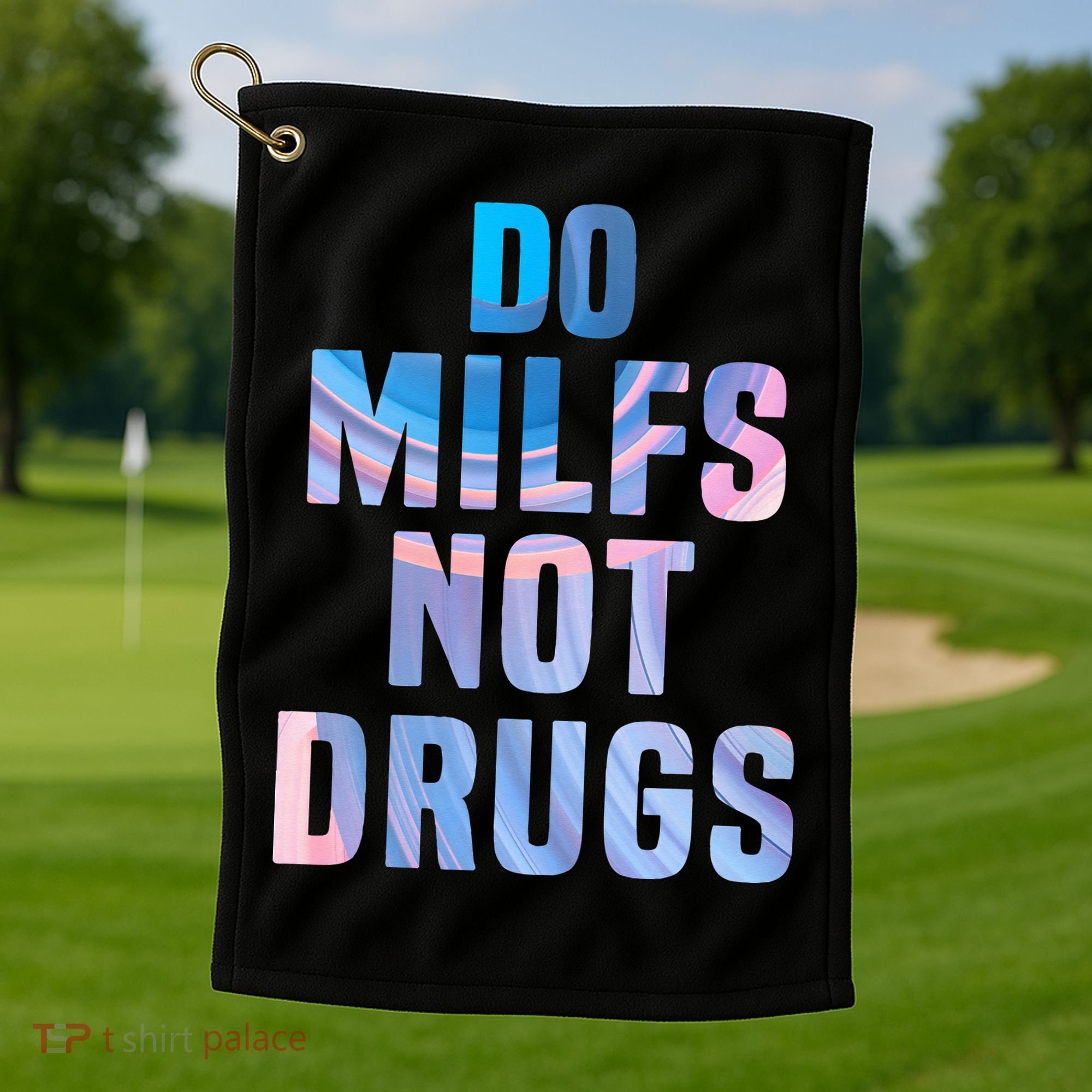 Do Milfs Not Drugs Golf Towel