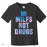Do Milfs Not Drugs Toddler T-Shirt thumb 0