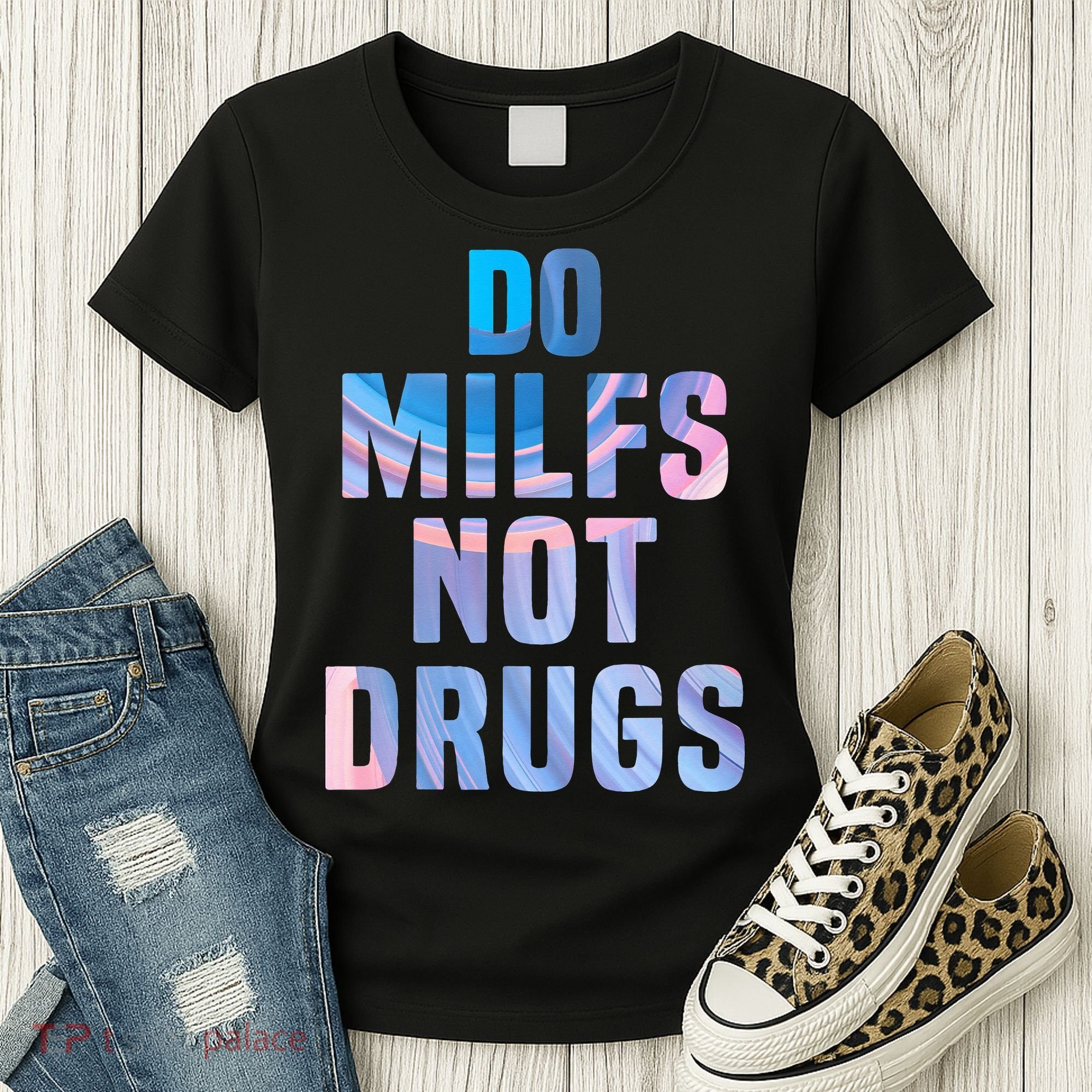Do Milfs Not Drugs Women's T-Shirt