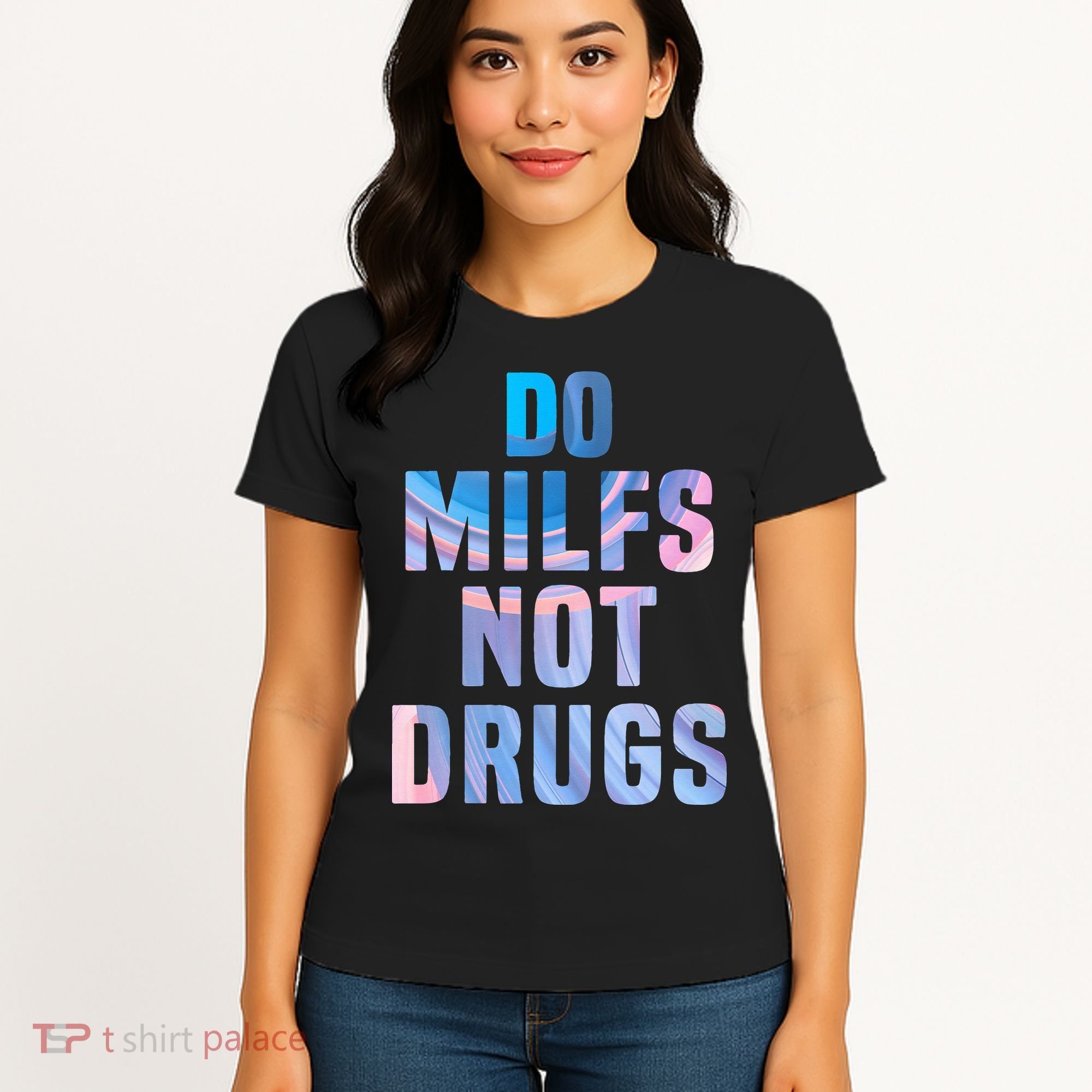 Do Milfs Not Drugs Women's T-Shirt