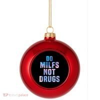 Do Milfs Not Drugs Plastic Christmas Ball Ornament thumb 0