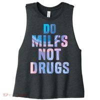Do Milfs Not Drugs Women's Racerback Cropped Tank thumb 0