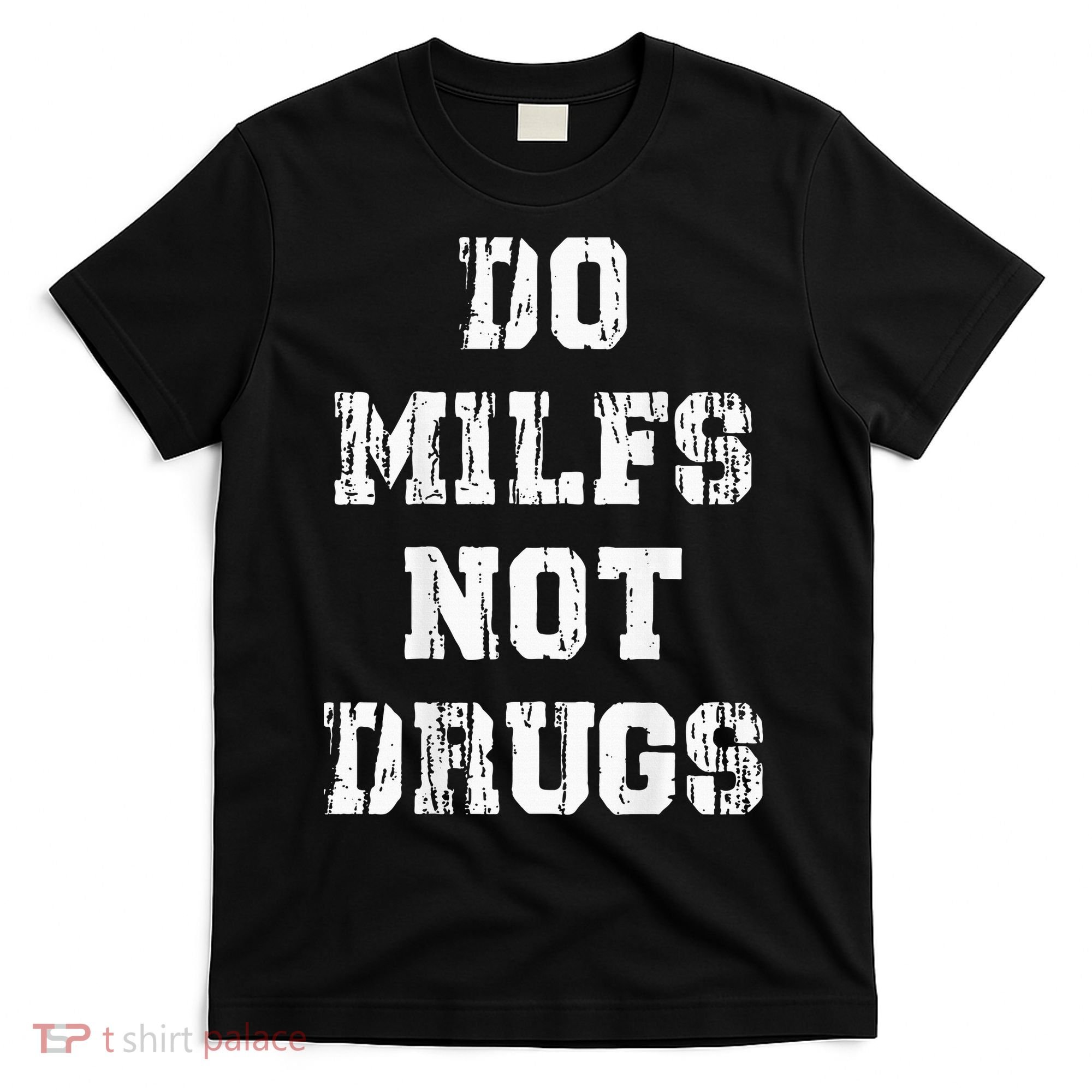 Do Milfs Not Drugs T-Shirt