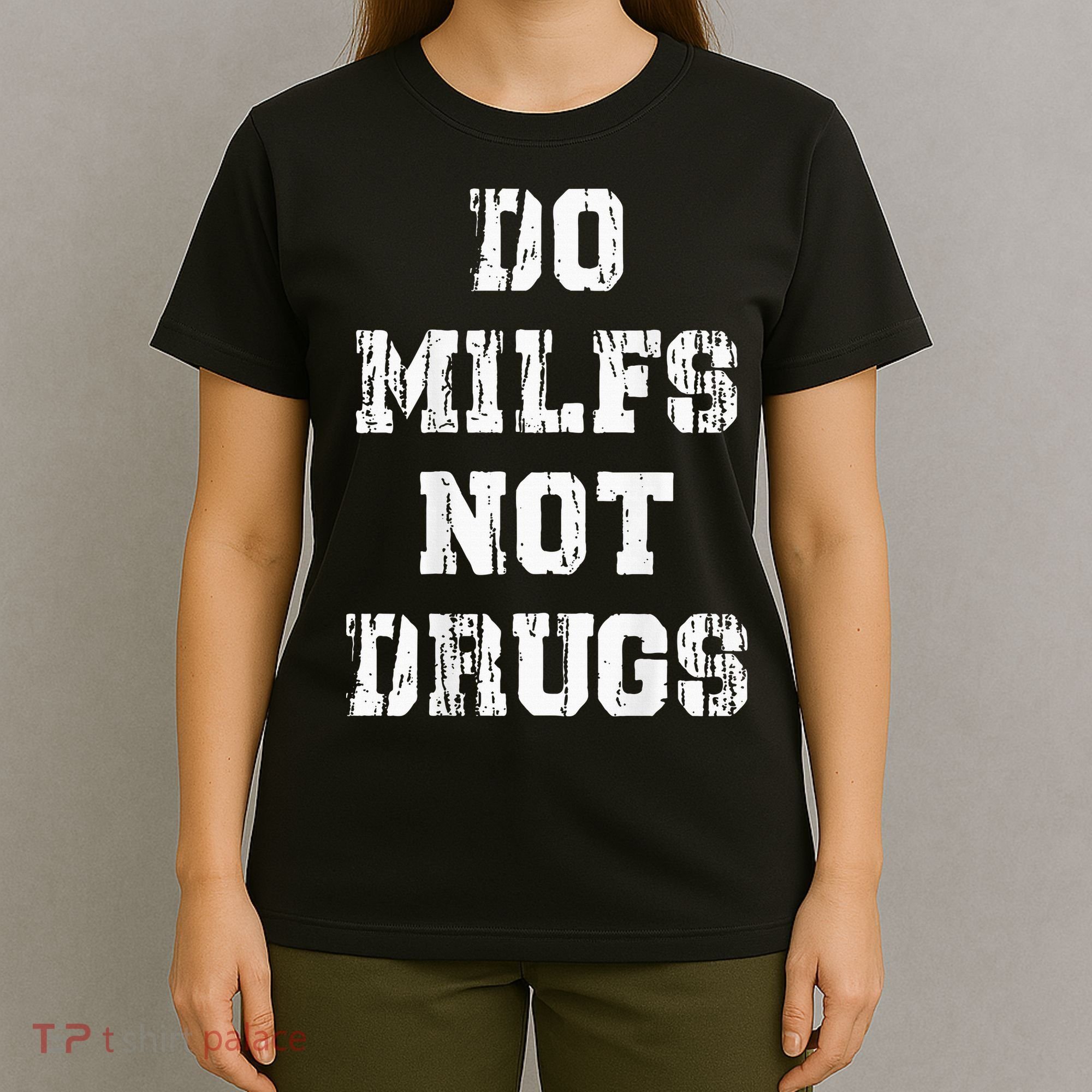 Do Milfs Not Drugs T-Shirt