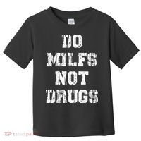 Do Milfs Not Drugs Toddler T-Shirt thumb 0