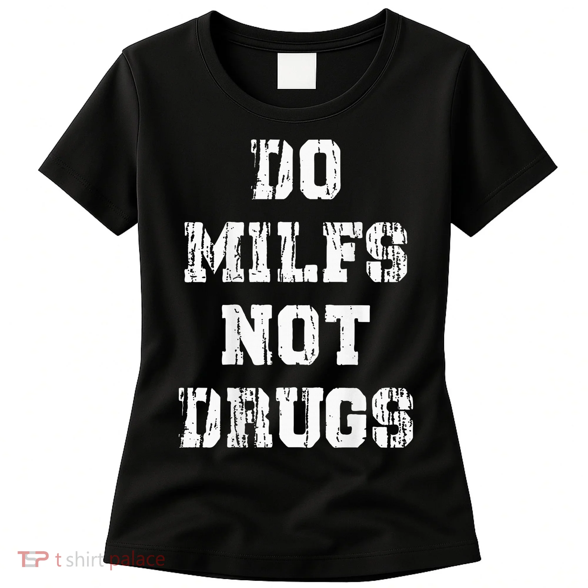Do Milfs Not Drugs Women's T-Shirt