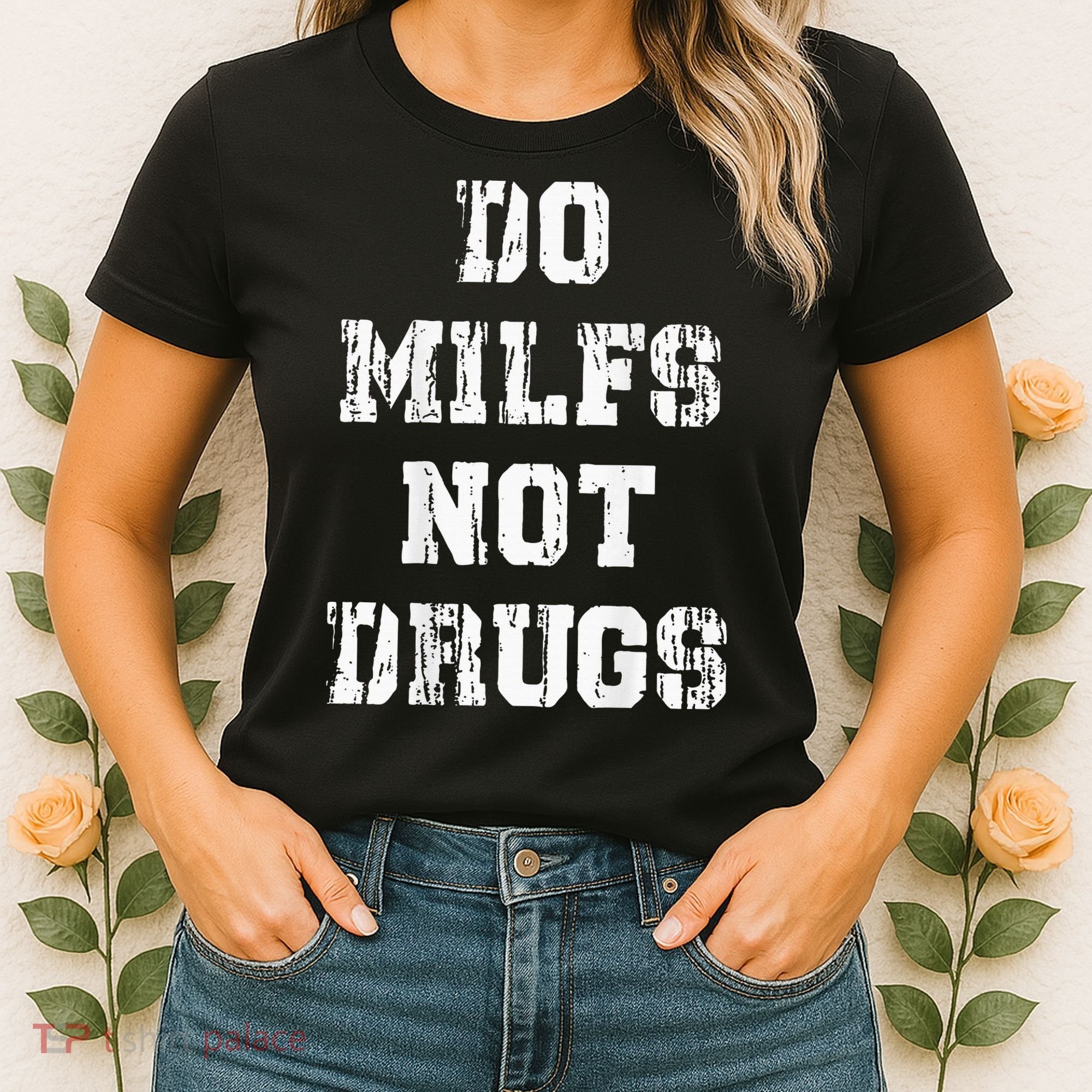 Do Milfs Not Drugs Women's T-Shirt