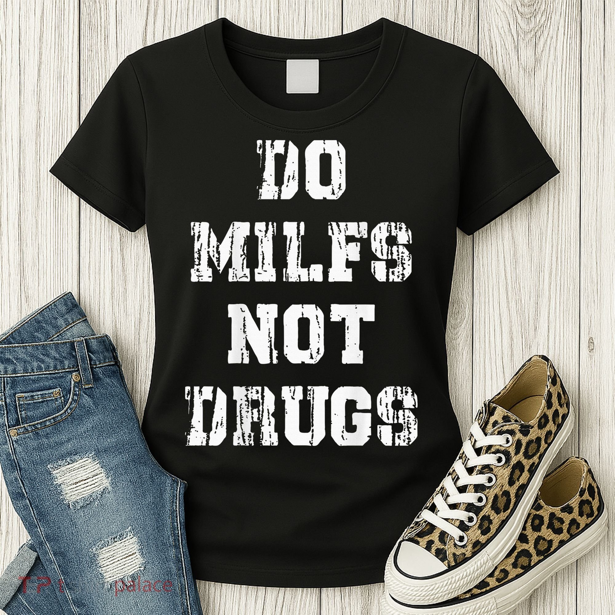 Do Milfs Not Drugs Women's T-Shirt