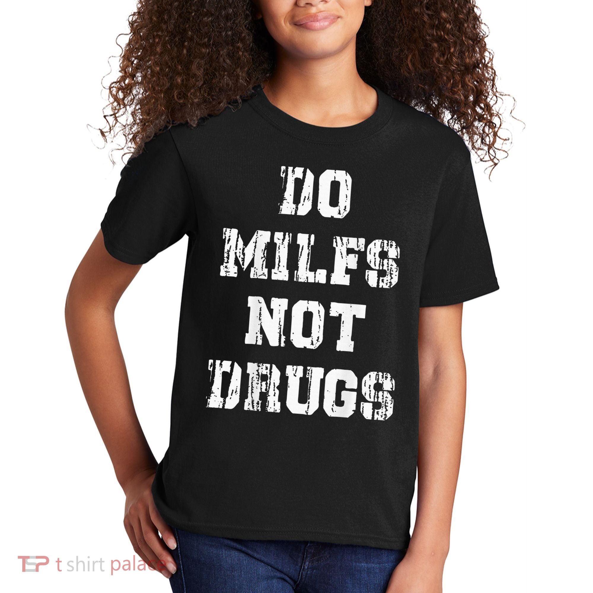 Do Milfs Not Drugs Kids T-Shirt