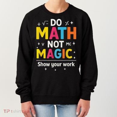 Do Math Not Magic Funny Math Teacher Back To School Women's Sweatshirt