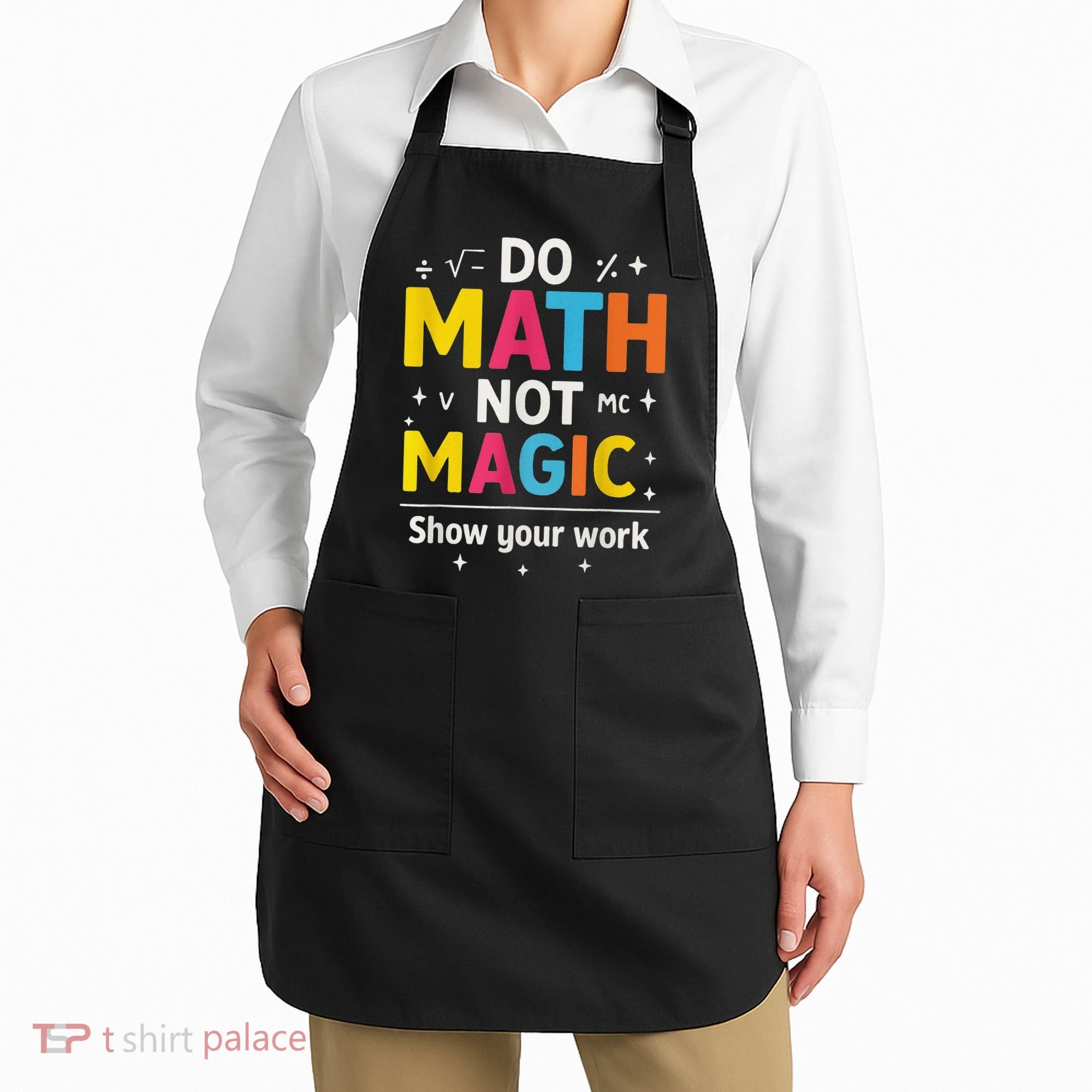 Do Math Not Magic Funny Math Teacher Back To School Apron