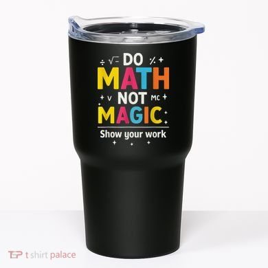 Do Math Not Magic Funny Math Teacher Back To School Tumbler