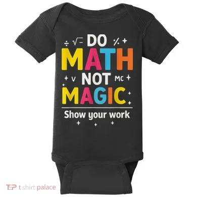 Do Math Not Magic Funny Math Teacher Back To School Baby Bodysuit