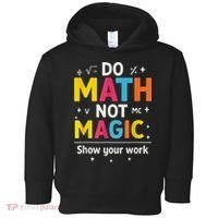 Do Math Not Magic Funny Math Teacher Back To School Toddler Hoodie thumb 0