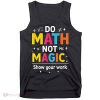 Do Math Not Magic Funny Math Teacher Back To School Tank Top thumb 0