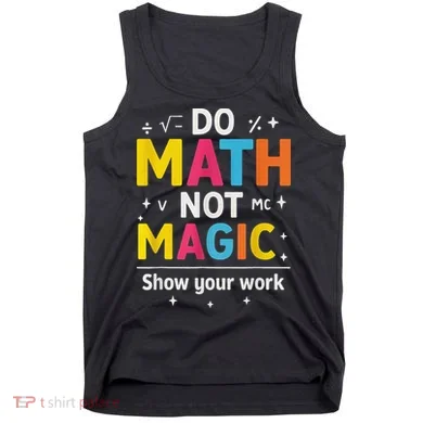 Do Math Not Magic Funny Math Teacher Back To School Tank Top