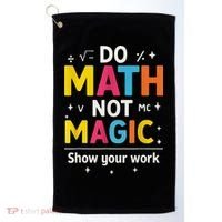 Do Math Not Magic Funny Math Teacher Back To School Golf Towel thumb 0