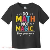 Do Math Not Magic Funny Math Teacher Back To School Toddler T-Shirt thumb 0