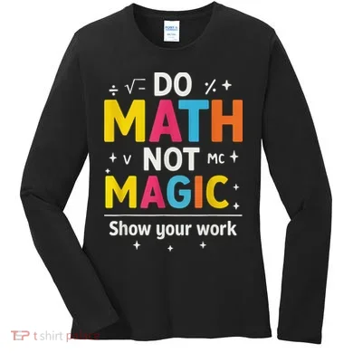 Do Math Not Magic Funny Math Teacher Back To School Women's Long Sleeve Shirt