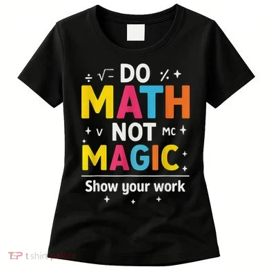 Do Math Not Magic Funny Math Teacher Back To School Women's T-Shirt