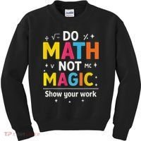 Do Math Not Magic Funny Math Teacher Back To School Kids Sweatshirt thumb 0